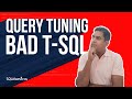 Query Tuning – Bad TSQL