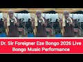 Dr. Sir Foreigner Eze Bongo 2026 Live Bongo Music Performance 