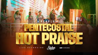 OVERFLOW - PENTECOSTAL HOT PRAISE [SHELEM]