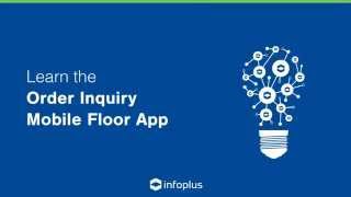 Infoplus Tutorial - Order Inquiry Mobile Floor App