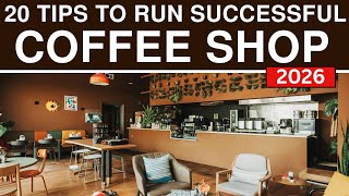 My 20 Tips to Run Successful Coffee Shop Business in 2026