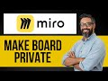 How to Make Board Private in Miro — Step by Step Miro Tutorial