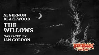 "The Willows" by Algernon Blackwood / A HorrorBabble Production