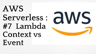 AWS Serverless :#7 Lambda Context vs Event