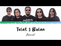 Telat 3 Bulan - Jamrud ( Lirik Lagu )