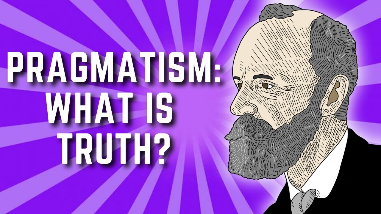 The Pragmatist Theory Of Truth | William James Pragmatism Lecture 6 ...