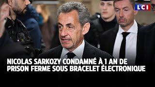 Nicolas Sarkozy condamné à trois ans d'emprisonnement, dont un an ferme｜LCI