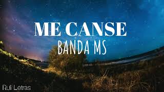 Me Canse - Banda MS (Letra) (Lyrics)