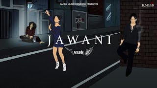 Vilen - Jawani (Official Audio)