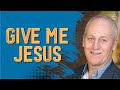 C@5 Service | Give Me Jesus | Pr Tony Foster