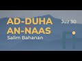 SURAT AD DHUHA - AN NAAS SALIM BAHANAN JUZ 30