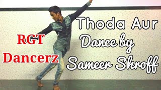 Thoda Aur (Ranchi Diaries) Dance by Sameer Shroff | RGT Dancerz