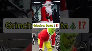 🎄GRINCH OR SANTA🎅🏻 #shorts #youtubeshorts #shortsfeed #xmas #christmas #grinch #santa #fitness