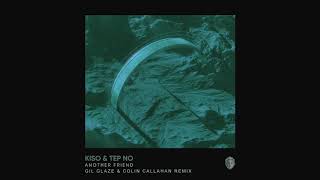 Kiso & Tep No - Another Friend (Gil Glaze & Colin Callahan Remix) [Ultra Music]