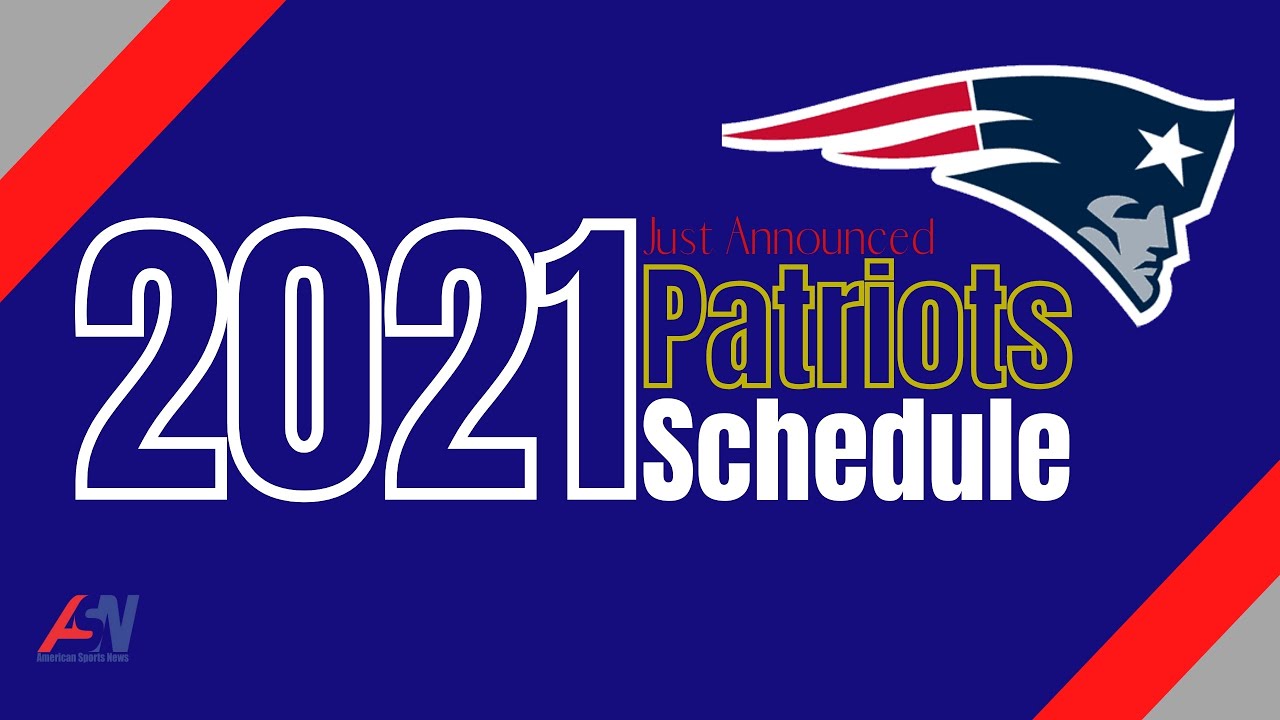 New England Patriots Schedule 2021 - Patriots Return To Primetime In ...