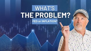 What's the REAL Problem - Inflation or the Fed?