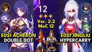 E0S1 Acheron Double DoT & E0S1 Jingliu Hypercarry | Memory of Chaos Floor 12 3 Stars | Honkai
