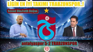 Senad Ok ve Fatih Doğan Trabzonspor Çok İyi Takım...Antalyaspor 5-2 Trabzonspor.