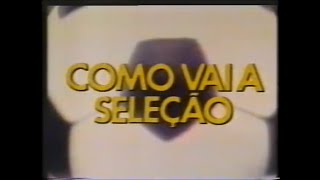 Intervalo Rede Globo - Copa 86: Como Vai a Seleção - 23/02/1986 (3/6)