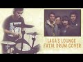 laila's lounge-Fatal DRUM COVER