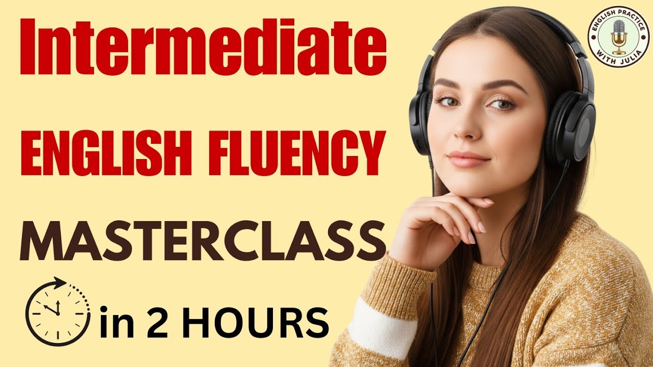 Intermediate English Fluency Masterclass B1 B2 English Listening