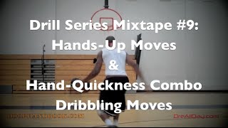 Drill Series Mixtape #9: Hands-Up Moves & Hand-Quickness Combo Dribbling Moves | @DreAllDay