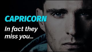 CAPRICORN - In fact they miss you…