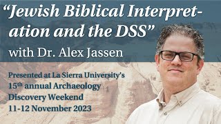 Jewish Biblical Interpretation of the DSS with Dr. Alex Jassen - Archaeology Discovery Weekend 2023