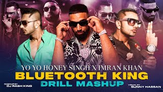 Bluetooth King Mashup 2023 | Drill Mega Mix | Yo Yo Honey Singh X Imran Khan | Sunny Hassan Visual