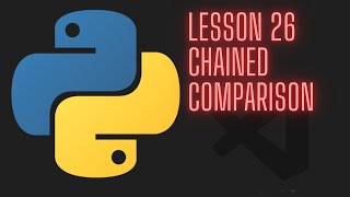 Python 3.12 Beginner Tutorial - Lesson 26 - Chained comparison