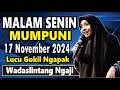 PENGAJIAN MALAM SENIN BERSAMA MUMPUNI HANDAYAYEKTI ASLI LUCU NGAPAK WADAS ,17 NOVEMBER 2024