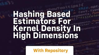 Hashing based estimators for kernel density in high dimensions