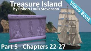 Part 5 - Treasure Island Audiobook by Robert Louis Stevenson (Chs 22-27)