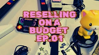 Reselling On A Budget - Episode 01