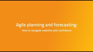 Agile Planning and Forecasting: How to Navigate Volatility with Confidence