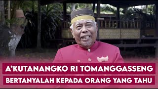 BERTANYALAH KEPADA ORANG YANG TAHU (AKKUTANNANGKO RI TOMANGGASENG)