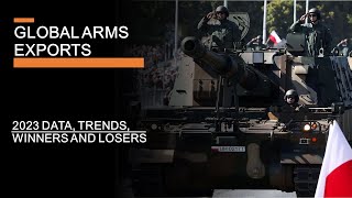 Global Arms Exports - Winners, losers & trends in the race to rearm