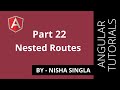Nested Routes - Angular (Tutorial #22)