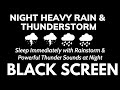 Sleep Immediately With Rainstorm  Powerful Thunder Sounds At Night ｜ Black Screen Reduce Stress