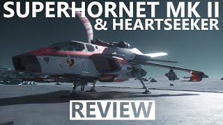 Star Citizen 4.0.1 - 10 Minutes More or Less Ship Review - Super Hornet MK II \u0026 Heartseeker Kit