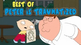 Best of Peter is TRAUMATIZED || Family Guy