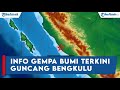 Info Terkini Gempa Bumi Guncang Bengkulu, Selasa 21 Juni 2022