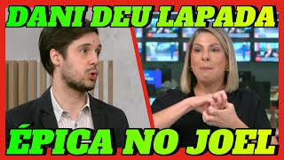 Agora foi a Dani Lima que deu LAPADA ÉPICA no Joel Pinheiro com DIREITO A INDIRETA CERTEIRA NO FINAL