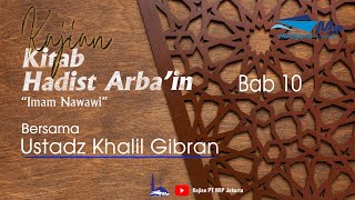 Kitab Hadist Arba'in Imam Nawawi (Bab 10 ) - Ustadz Khalil Gibran