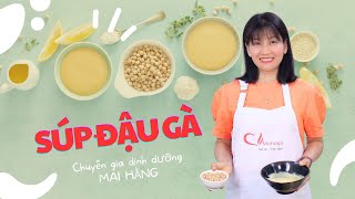 SÚP ĐẬU GÀ - Nguồn dinh dưỡng tuyệt vời cho cơ thể | Mai Hằng Mahaso