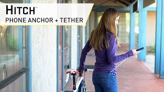 Hitch™ - Phone Anchor + Tether