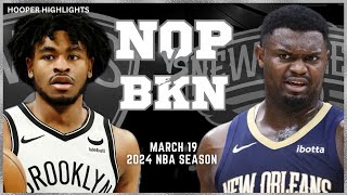 New Orleans Pelicans vs Brooklyn Nets  Game Highlights | Mar 19 | 2024 NBA Seaso