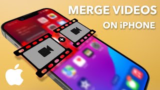 How to Merge Videos on iPhone (iOS 17)  Easily!