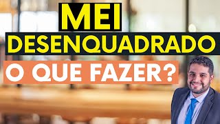 Meu MEI foi Desenquadrado e Agora? O que Fazer? 5 Passos Importantes