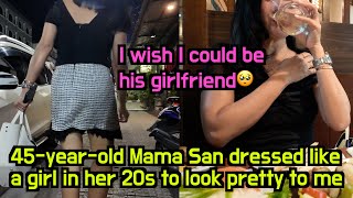 45-year-old Thai Mama San asked me out and dressed like a girl in her 20s to look pretty to me